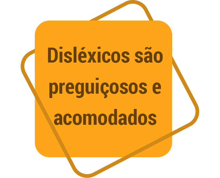 Disléxicos são preguiçosos e acomodados