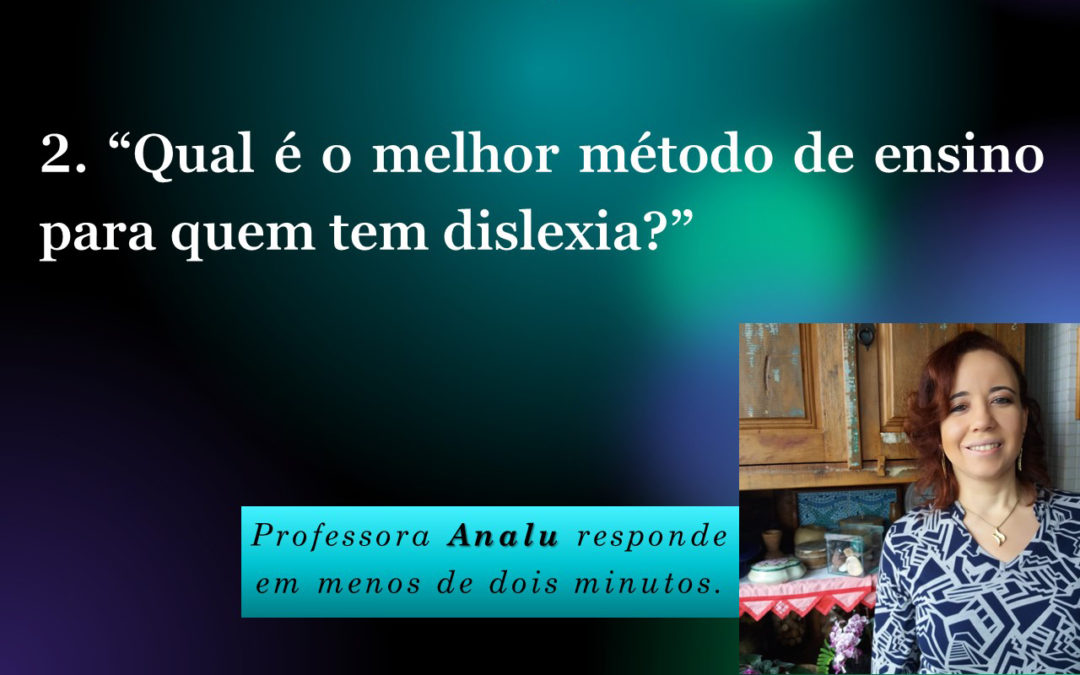 Qual é o melhor método de ensino para quem tem Dislexia?